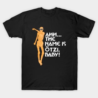 Ahh...The Name is Otzi Baby T-Shirt